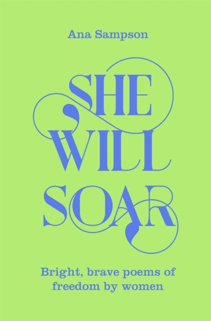 She Will Soar Bright, Brave Poems About Freedom By Women