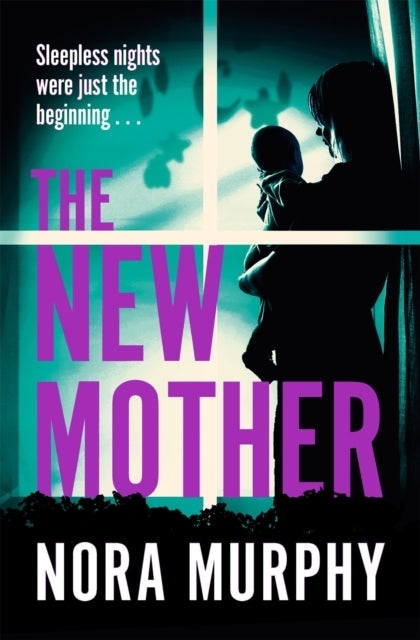 The New Mother A Twisty, Addictive Domestic Thriller That Will Keep You Guessing To The End