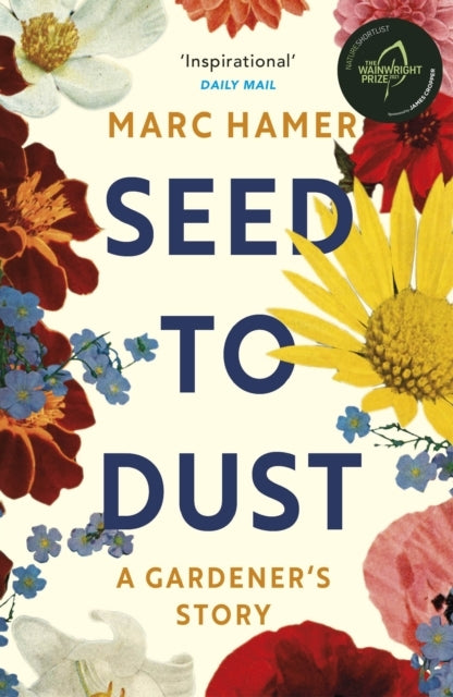 Seed to Dusta Mindful Seasonal Tale of a Year in the Garden
