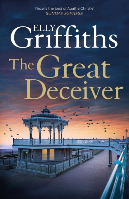 The Great Deceiver The Gripping New Novel From The Bestselling Author of The Dr Ruth Galloway Mysteries