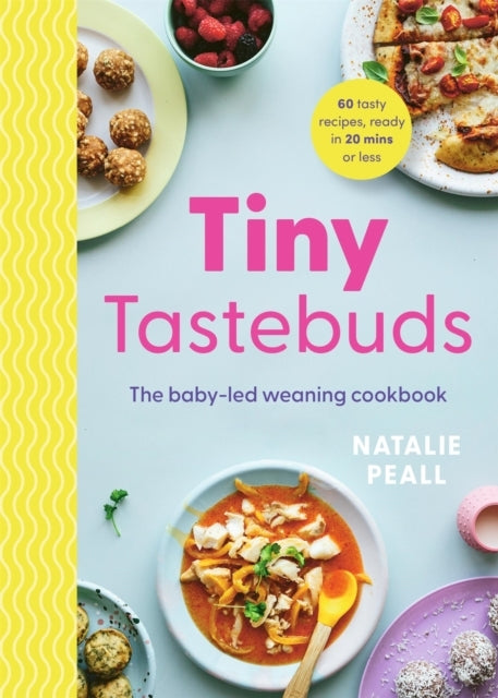 Tiny Tastebuds The Baby-Led Weaning Cookbook