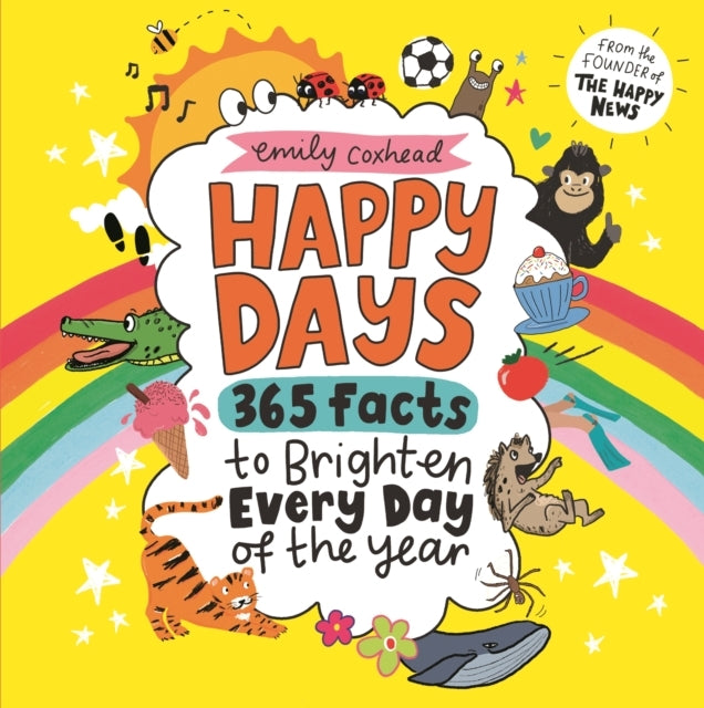 Happy Days: 365 Facts To Brighten Every Day of The Year