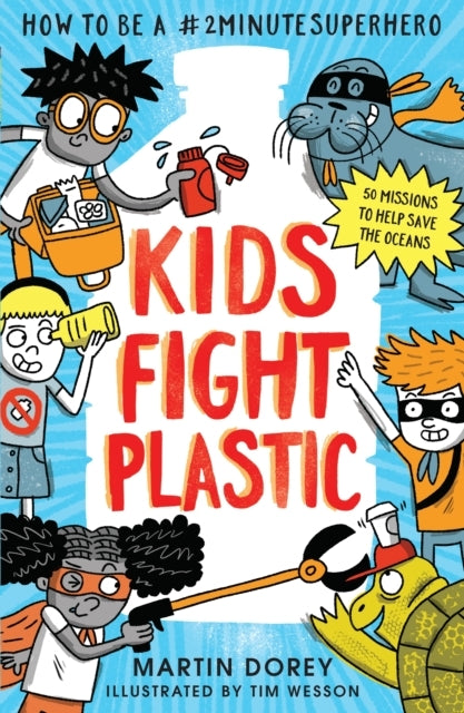 Kids Fight Plastic: How To Be A #2Minutesuperhero - Kids Fight Plastic: How To Be A