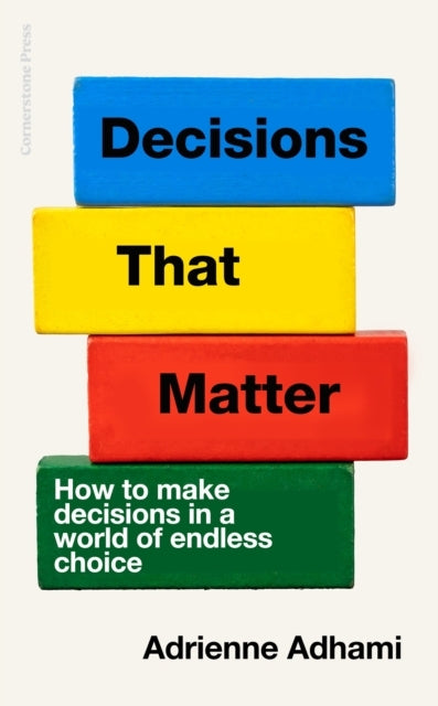 Decisions That Matter How To Make Decisions In A World Of En