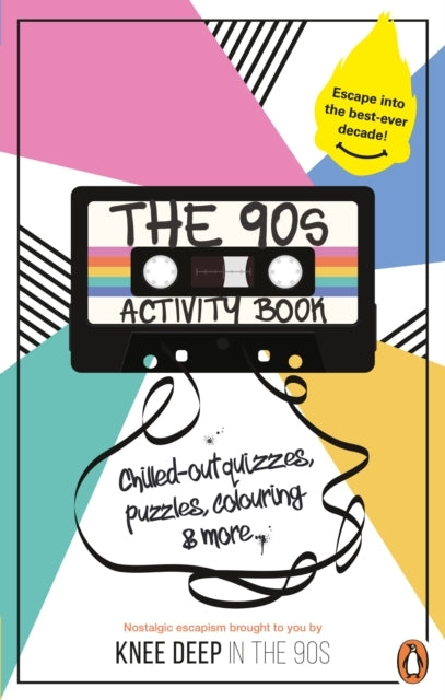 The 90S Activity Book For Adults Take A Chill Pill With The Best-Ever Decade (90S Icon Escapism, Cool Quizzes, Word Puzzles, Colouring Pages, Dot-To-Dots and Bespoke Chillout Playlist)!