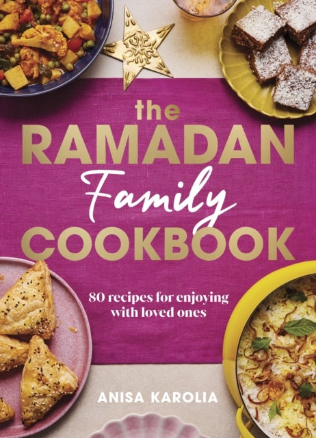The Ramadan Family Cookbook Recipes for Enjoying With Love