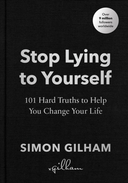Stop Lying to Yourself101 Hard Truths to Help You Change You