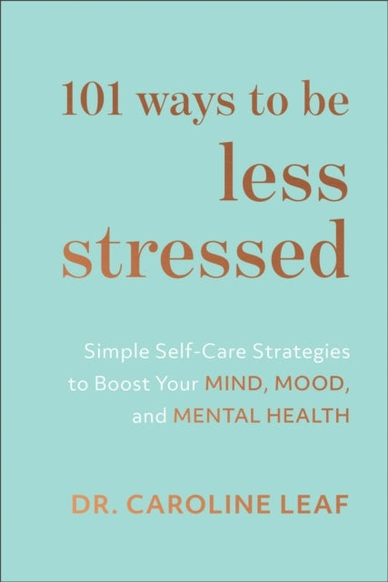 101 Ways to Be Less Stressed Simple Selfcare Strategies T