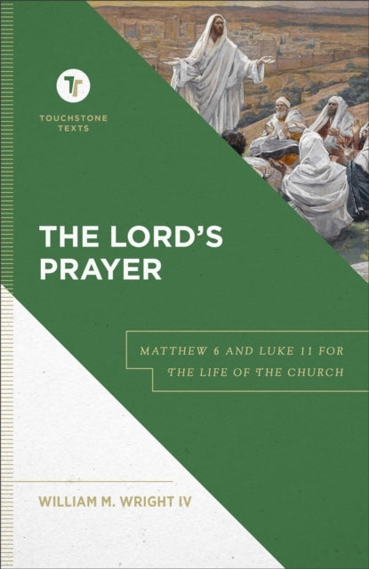 The Lord`S Prayer – Matthew 6 and Luke 11 For The Life of The Church