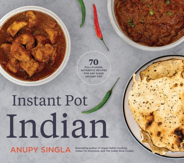 The Indian Instant Pot Cookbook Healthy Easy Authentic R