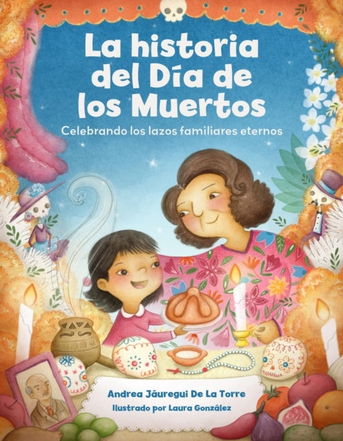 La historia del Dia de los Muertos / The Dia de Los Muertos Story