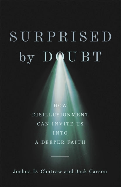 Surprised By Doubt – How Disillusionment Can Invite Us Into A Deeper Faith