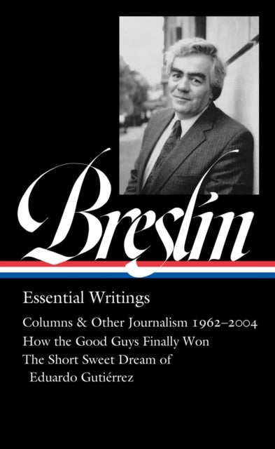 Jimmy Breslin: Essential Writings (LOA #377) - Jimmy Breslin: Essential Writings (LOA