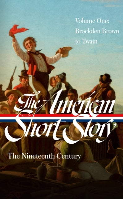 The American Short Story: The Nineteenth Century, Volume 1 (LOA #394) - The American Short Story: The Nineteenth Century, Volume 1 (LOA