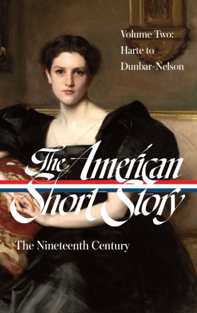 The American Short Story: The Nineteenth Century, Volume 2 (LOA #395) - The American Short Story: The Nineteenth Century, Volume 2 (LOA