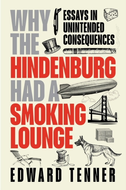 Why The Hindenburg Had A Smoking Lounge Essays In Unintended