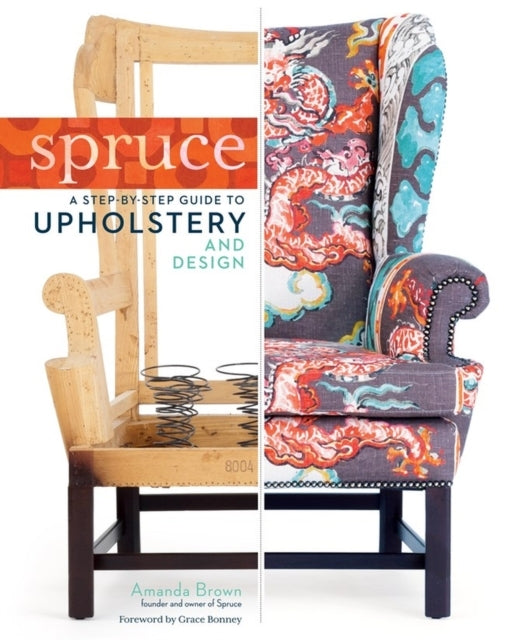 Spruce a Step-by-step Guide to Upholstery and Design