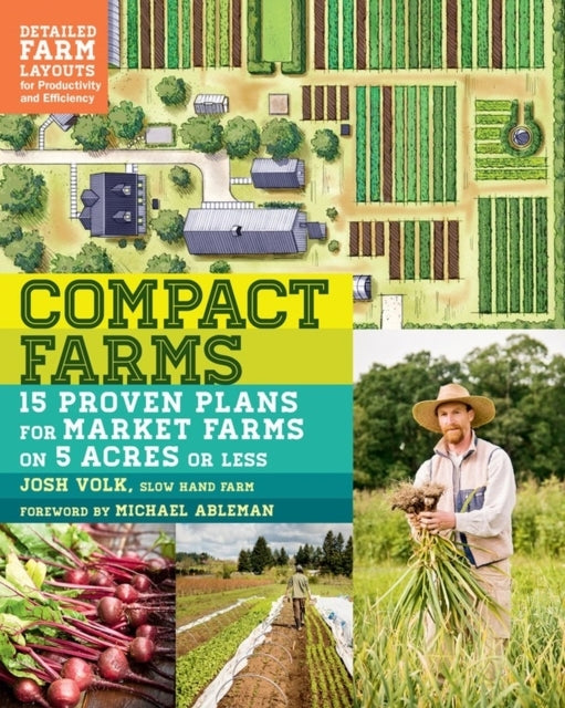 Compact Farms15 Proven Plans for Market Farms on 5 Acres or
