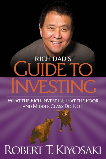 Rich Dad'S Guide To Investing What The Rich Invest In, That The Poor and The Middle Class Do Not!
