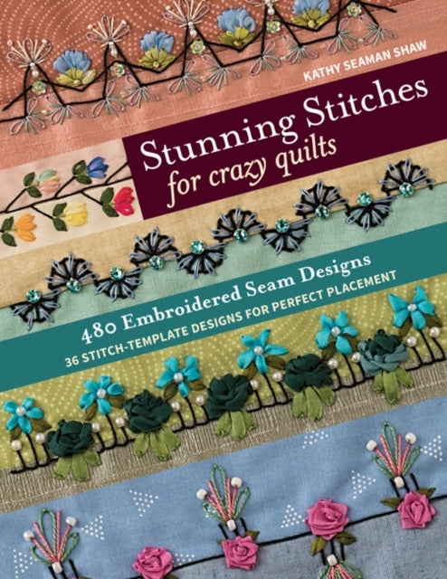 Stunning Stitches for Crazy Quilts480 Embroidered Seam Desig