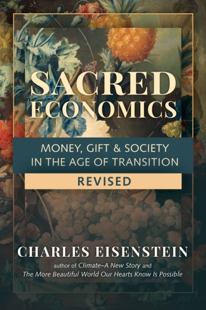 Sacred Economicsmoney Gift and Society in the Age of Transi