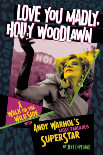 Love You Madly, Holly Woodlawn A Walk On The Wild Side With