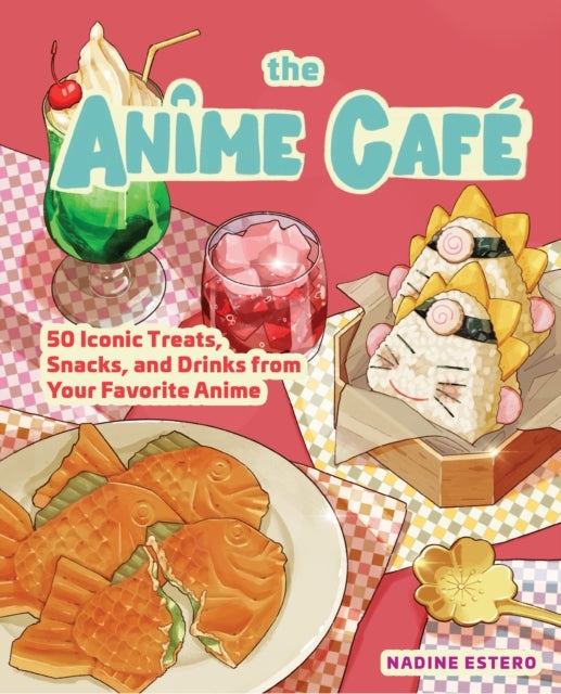 D2 The Anime Cafe50 Iconic Treats Snacks and Drinks From Your