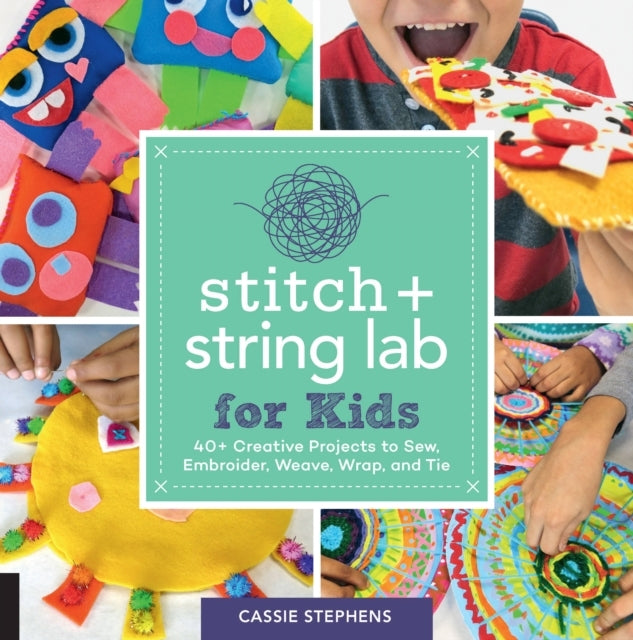 Stitch and String Lab for Kids+ Creative Projects to Sew