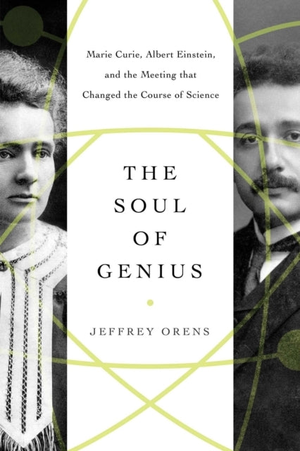 The Soul of Geniusmarie Curie Albert Einstein and the Meet