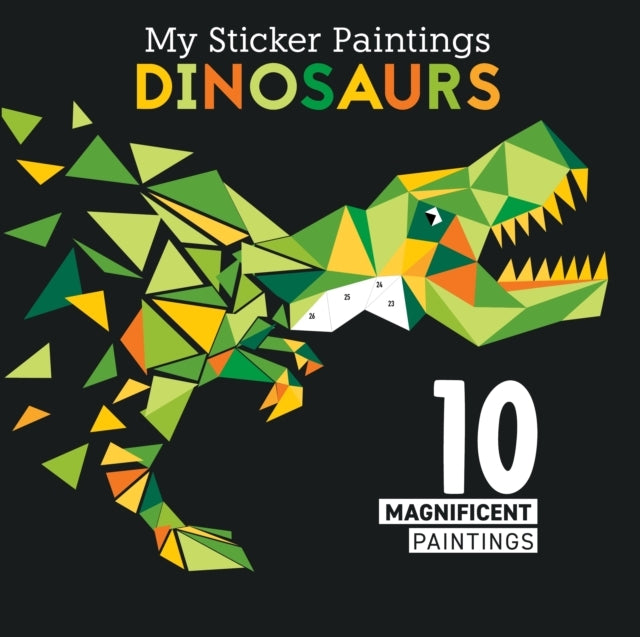 My Sticker Paintings: Dinosaurs 10 Magnificent Paintings