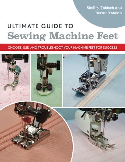 Ultimate Guide To Sewing Machine Feet Choose, Use And, Troub