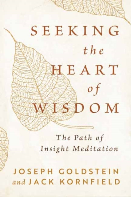 Seeking The Heart of Wisdom The Path of Insight Meditation