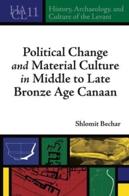 Political Change and Material Culture In Middle To Late Bronze Age Canaan