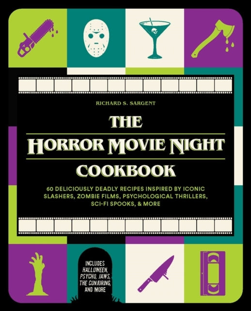 The Horror Movie Night Cookbook60 Deliciously Deadly Recipes