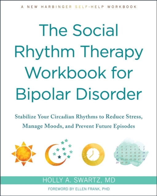 The Social Rhythm Therapy Workbook for Bipolar Disorderstabi