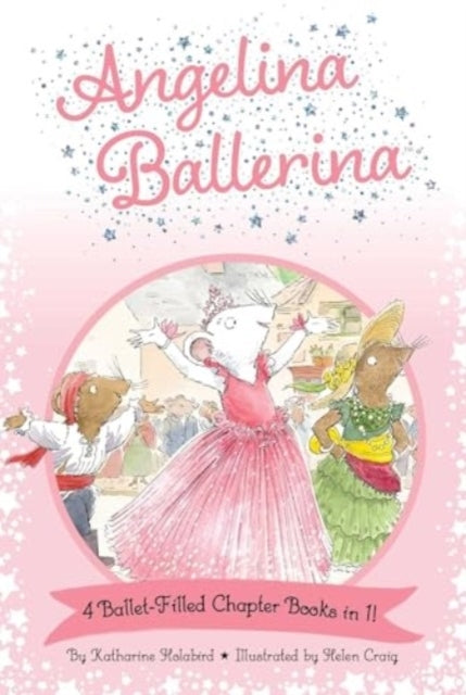Angelina Ballerina 4 Ballet-Filled Chapter Books In 1!Best B