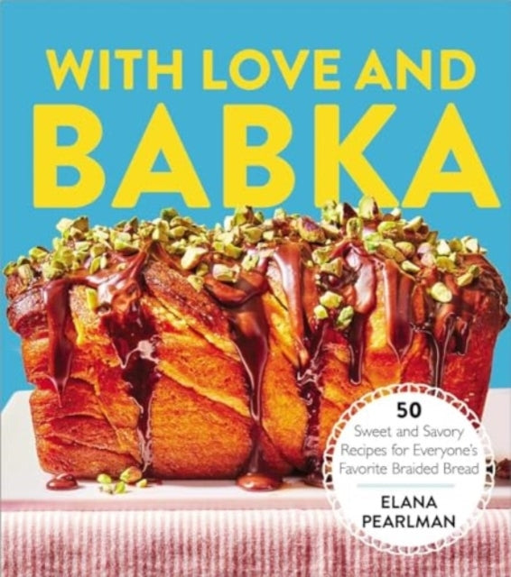 With Love And Babka50 Sweet And Savory Recipes For Everyone'