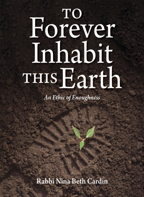 To Forever Inhabit This Earthan Ethic Of Enoughness