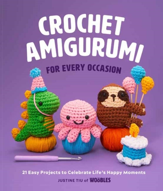 Crochet Amigurumi for Every Occasion Easy Projects to Cele