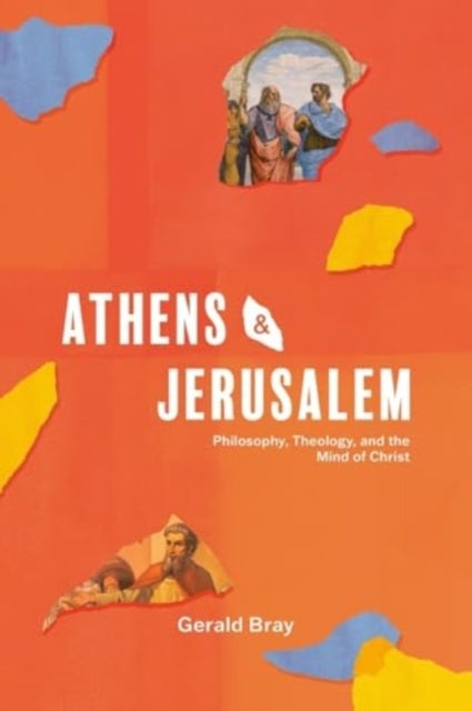 Athens And Jerusalemphilosophy Theology And The Mind Of Ch