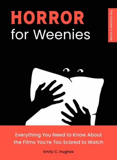 Horror For Weenies Everything You Need To Know About The Films You'Re Too Scared To Watch