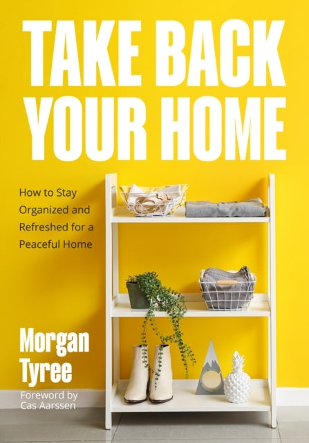 Take Back Your Homehow To Organize Every Room For A Stress-F