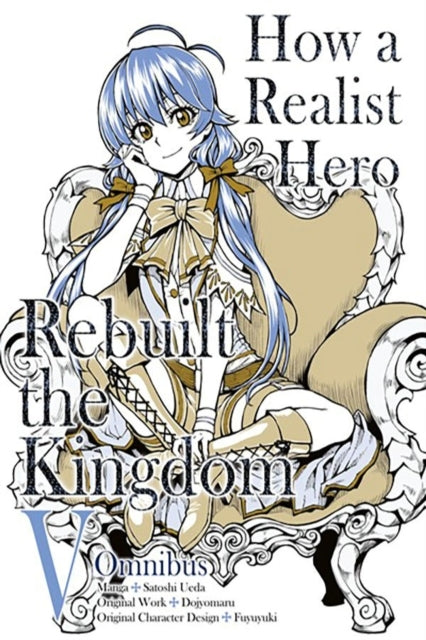 How A Realist Hero Rebuilt The Kingdom Manga: Omnibus 5