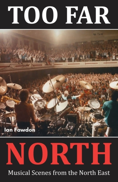Too Far North Musical Scenes From The North East