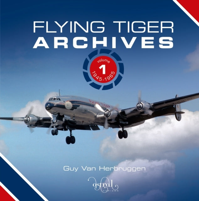Flying Tiger Archivesvolume 1 1945 to 1965
