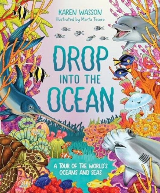 Drop Into The Ocean A Tour of The World's Oceans and Seas