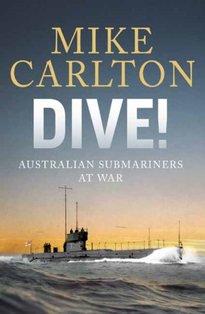 Dive Australian Submariners At War