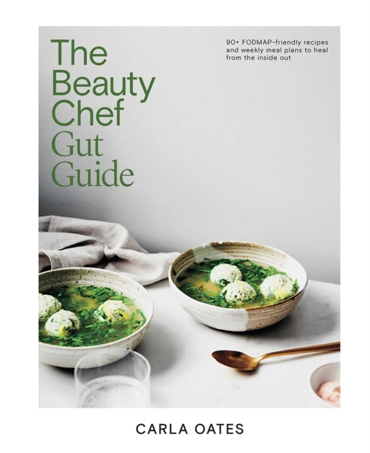 The Beauty Chef Gut Guide90+ Fodmap-friendly Recipes and Wee
