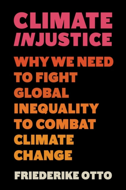 Climate Injusticewhy We Need To Fight Global Inequality To C
