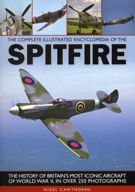 Complete Illustrated Encyclopedia of The Spitfire